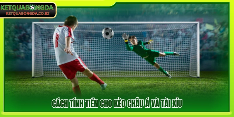 Phương pháp tính tiền cho kèo Handicap và Over/Under