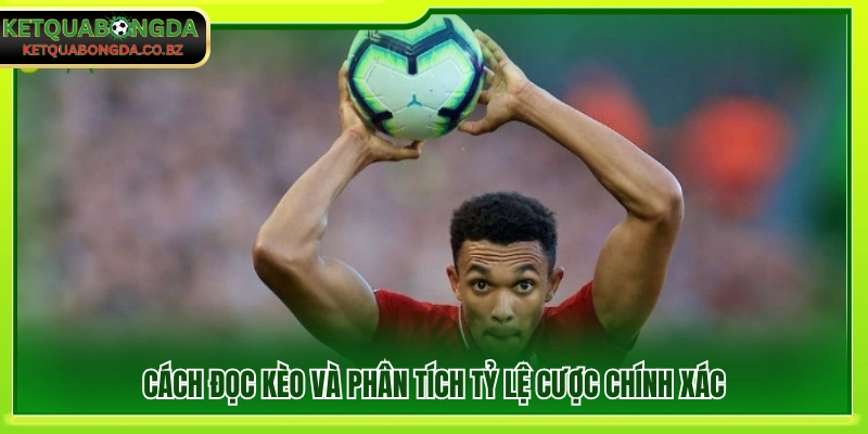 Hướng dẫn hiểu và phân tích tỷ lệ kèo
